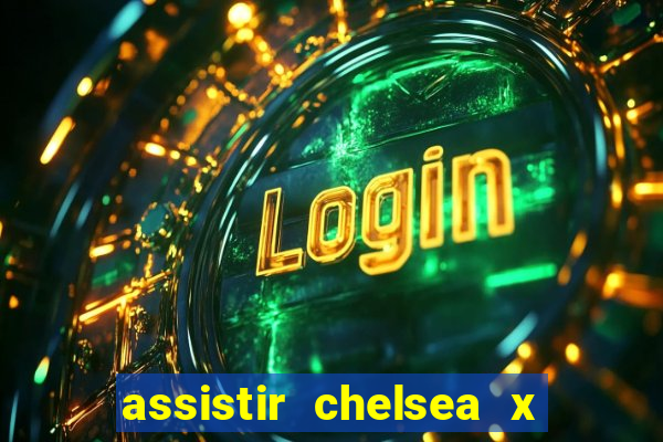 assistir chelsea x arsenal futemax